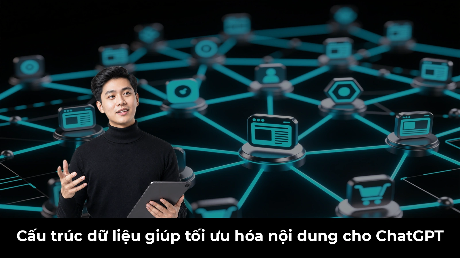 Cấu trúc dữ liệu giúp tối ưu hóa nội dung cho ChatGPT
