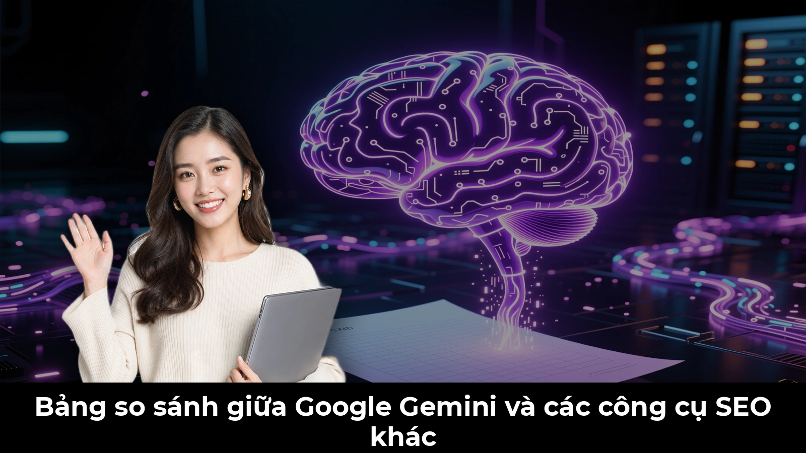 Bảng so sánh giữa Google Gemini và các công cụ SEO khác