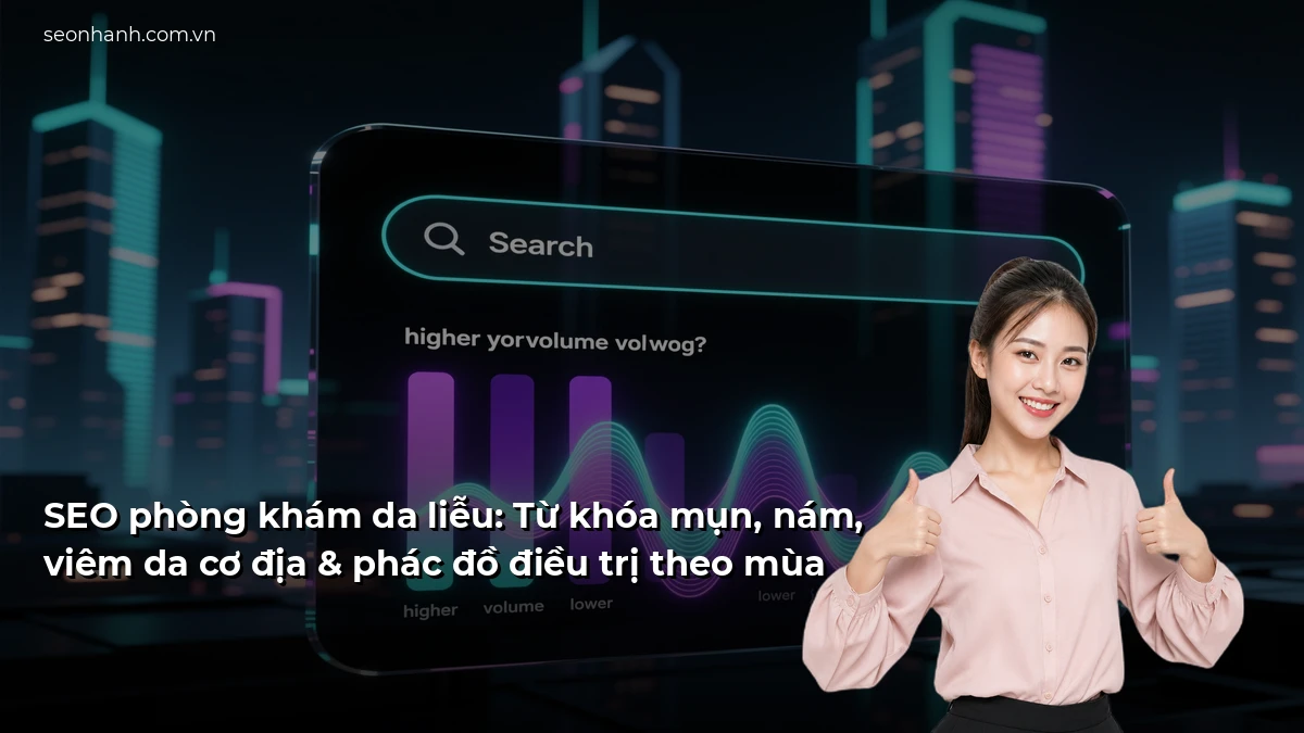 SEO phòng khám da liễu: Từ khóa mụn, nám, viêm da cơ địa & phác đồ điều trị theo mùa