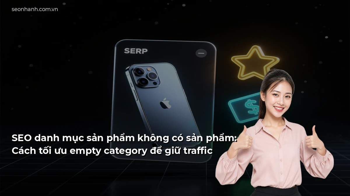 SEO danh mục sản phẩm không có sản phẩm: Cách tối ưu empty category để giữ traffic