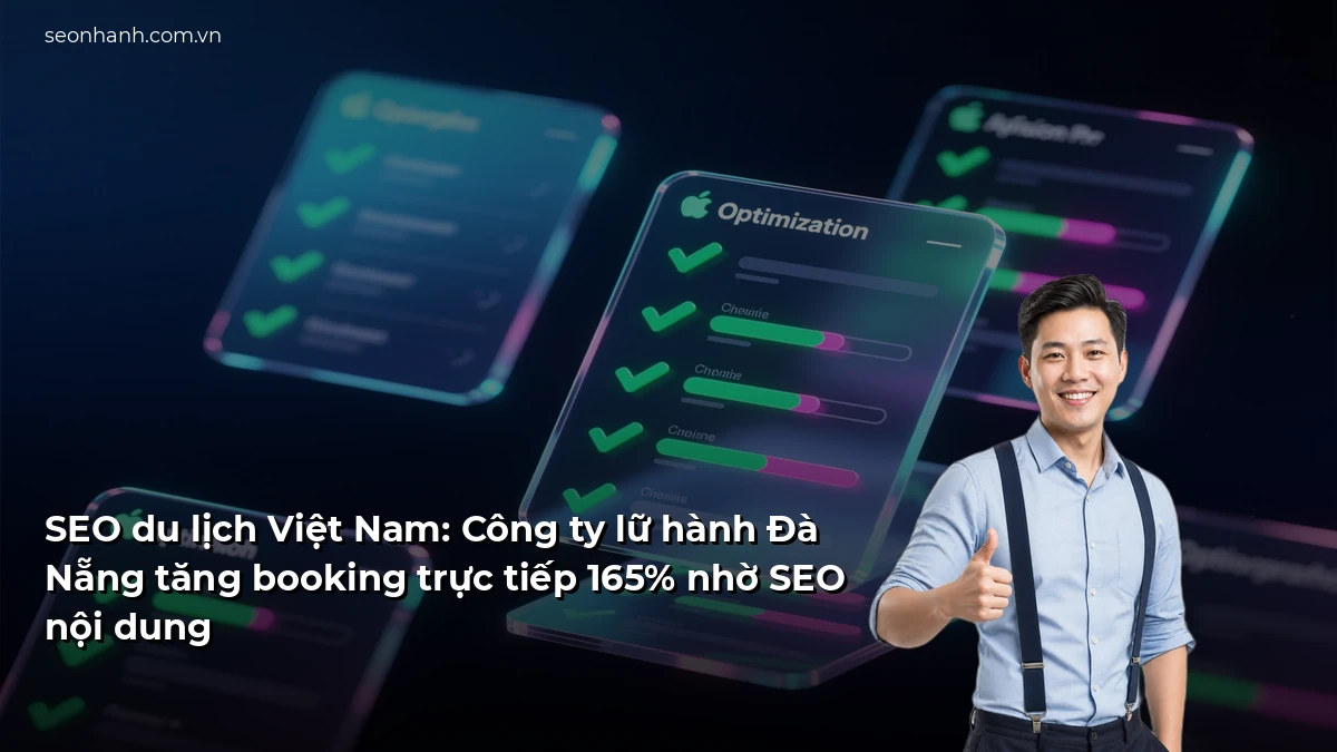 SEO du lịch Việt Nam: Công ty lữ hành Đà Nẵng tăng booking trực tiếp 165% nhờ SEO nội dung