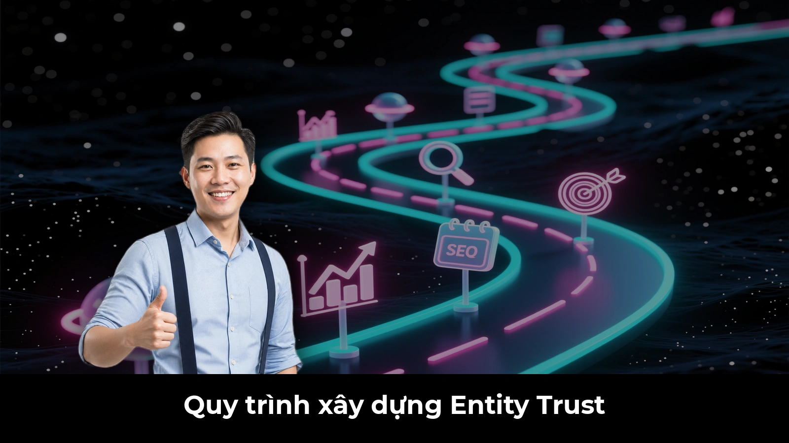 Quy trình xây dựng Entity Trust