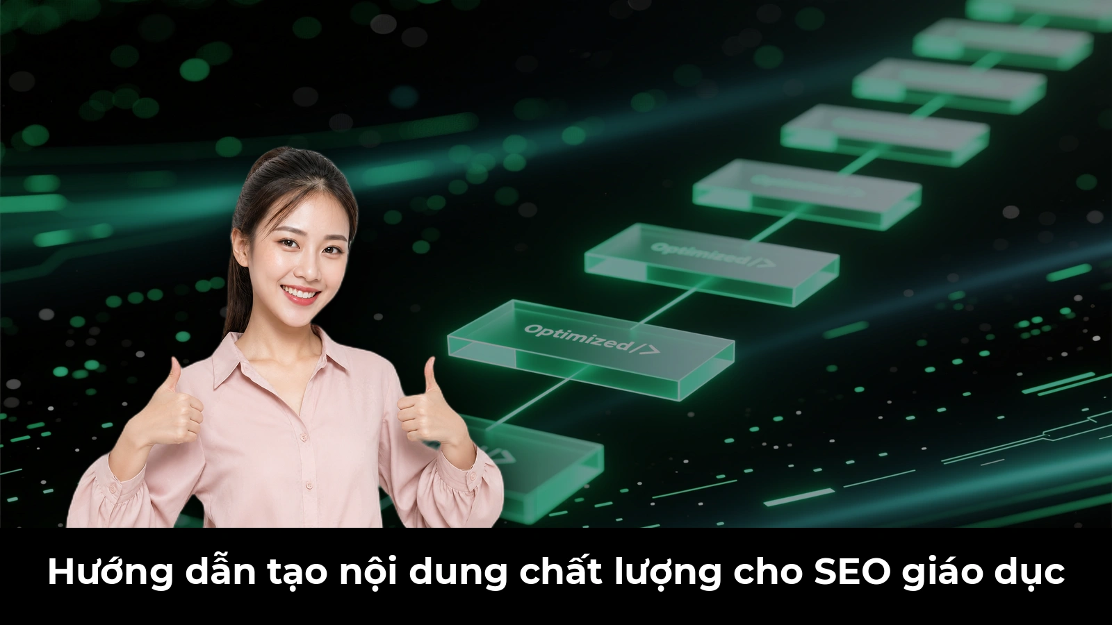 Hướng dẫn tạo nội dung chất lượng cho SEO giáo dục