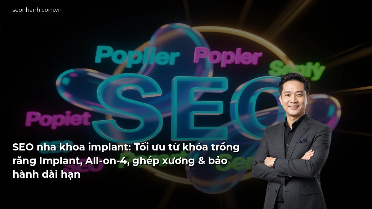 SEO nha khoa implant: Tối ưu từ khóa trồng răng Implant, All-on-4, ghép xương & bảo hành dài hạn