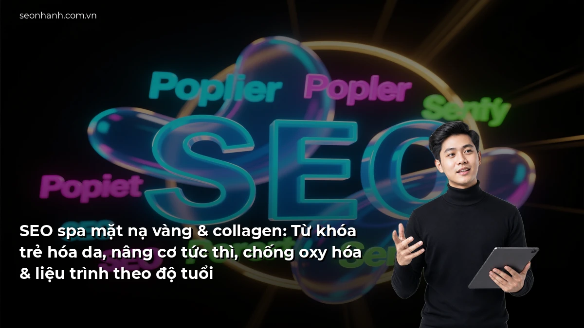 SEO spa mặt nạ vàng & collagen: Từ khóa trẻ hóa da, nâng cơ tức thì, chống oxy hóa & liệu trình theo độ tuổi