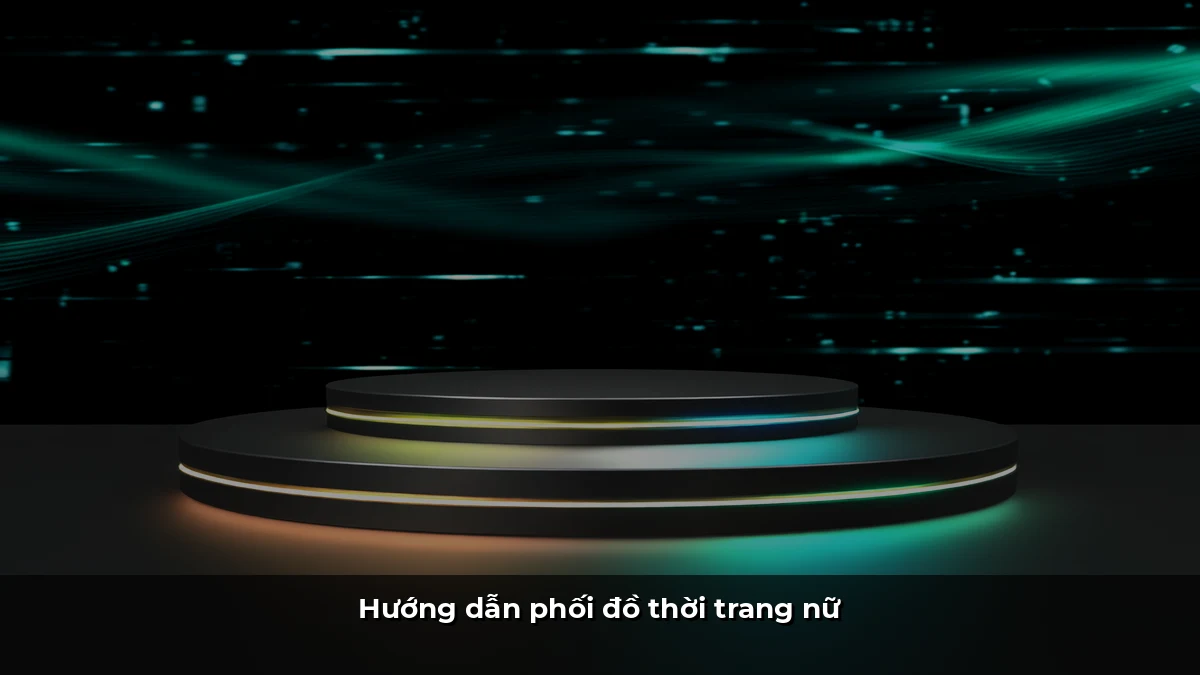 Hướng dẫn phối đồ thời trang nữ
