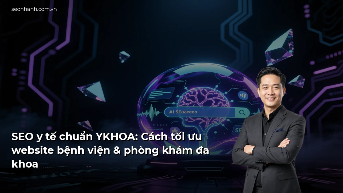 SEO y tế chuẩn YKHOA: Cách tối ưu website bệnh viện & phòng khám đa khoa