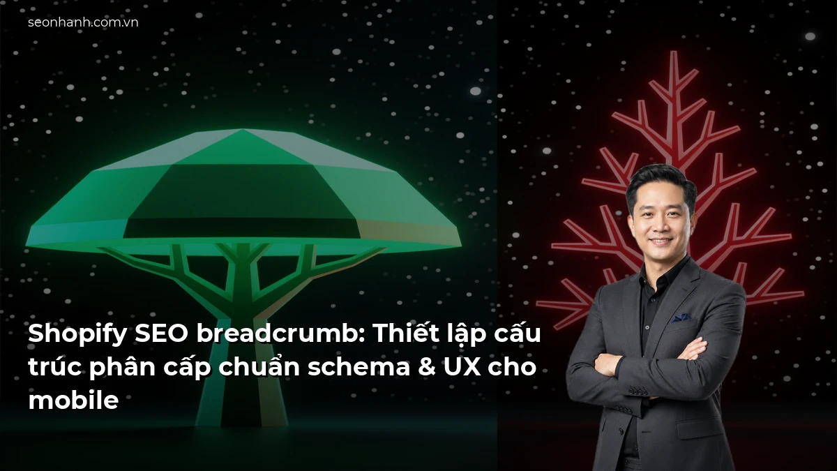Shopify SEO breadcrumb: Thiết lập cấu trúc phân cấp chuẩn schema & UX cho mobile