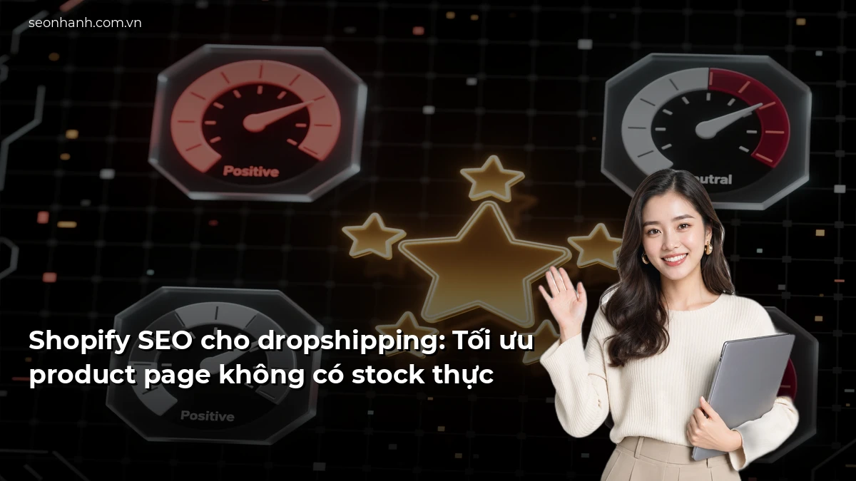Shopify SEO cho dropshipping: Tối ưu product page không có stock thực