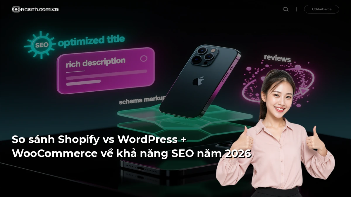 So sánh Shopify vs WordPress + WooCommerce về khả năng SEO năm 2026
