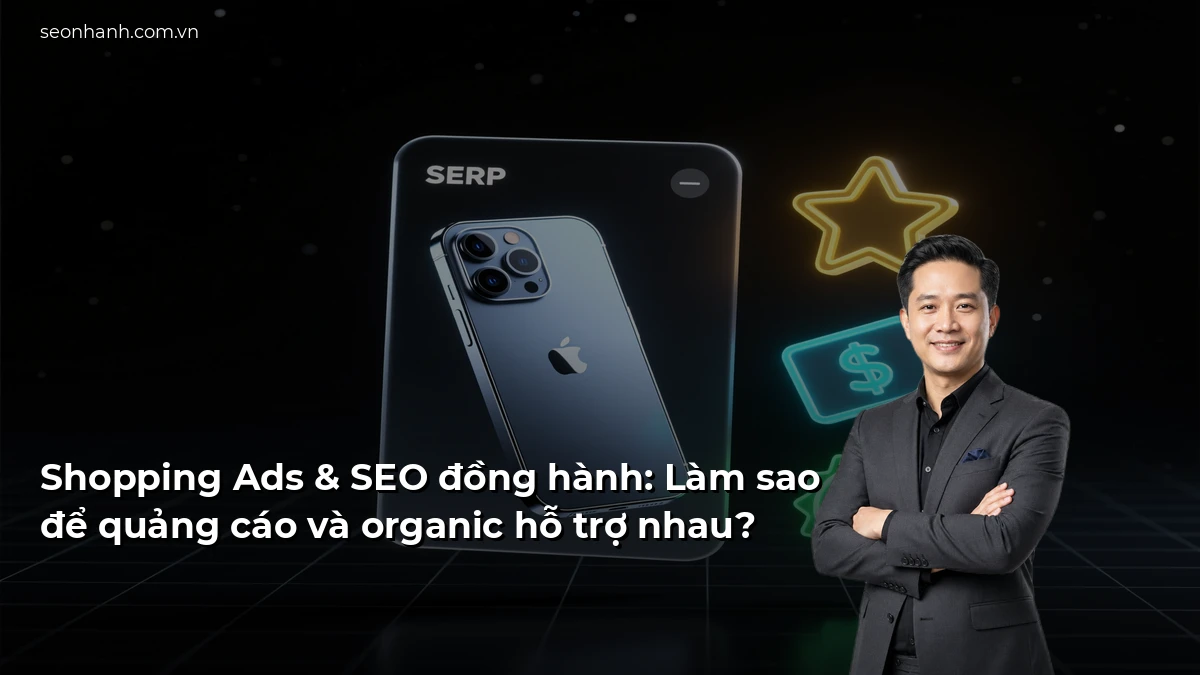 Shopping Ads & SEO đồng hành: Làm sao để quảng cáo và organic hỗ trợ nhau?