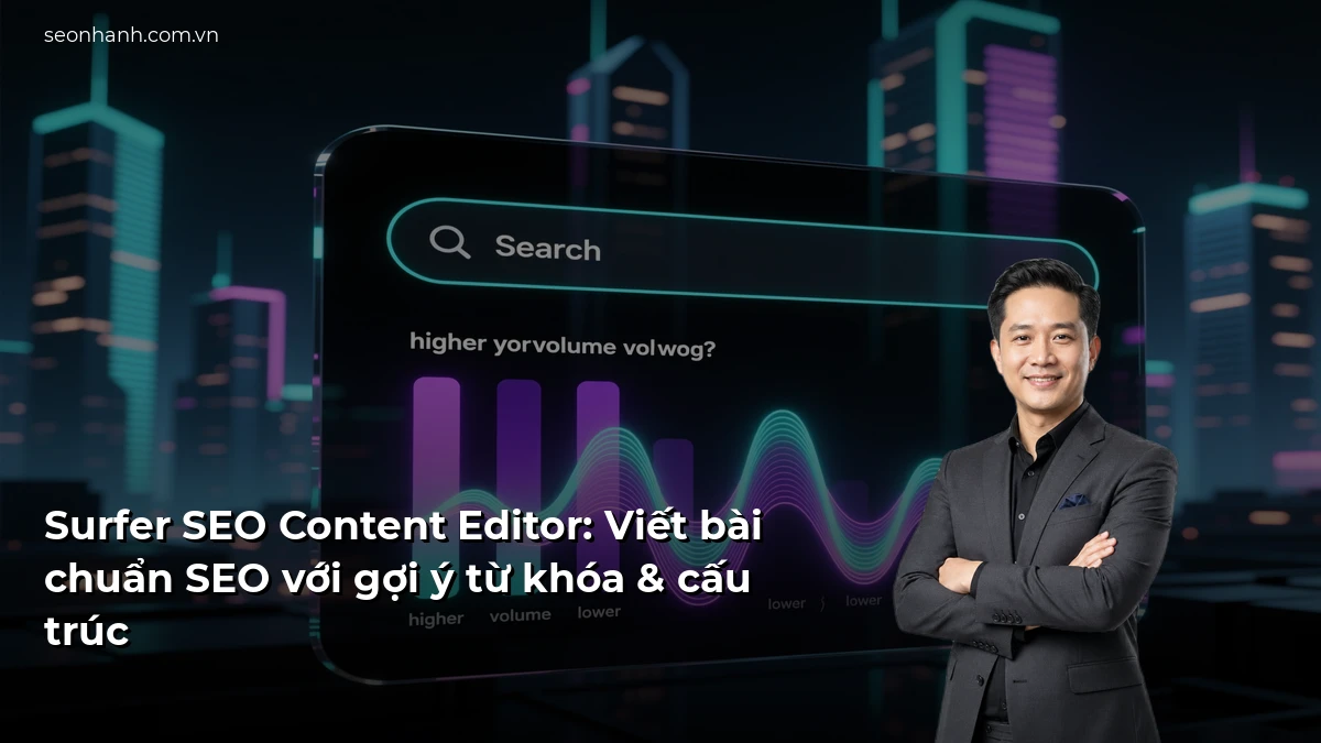 Surfer SEO Content Editor: Viết bài chuẩn SEO với gợi ý từ khóa & cấu trúc