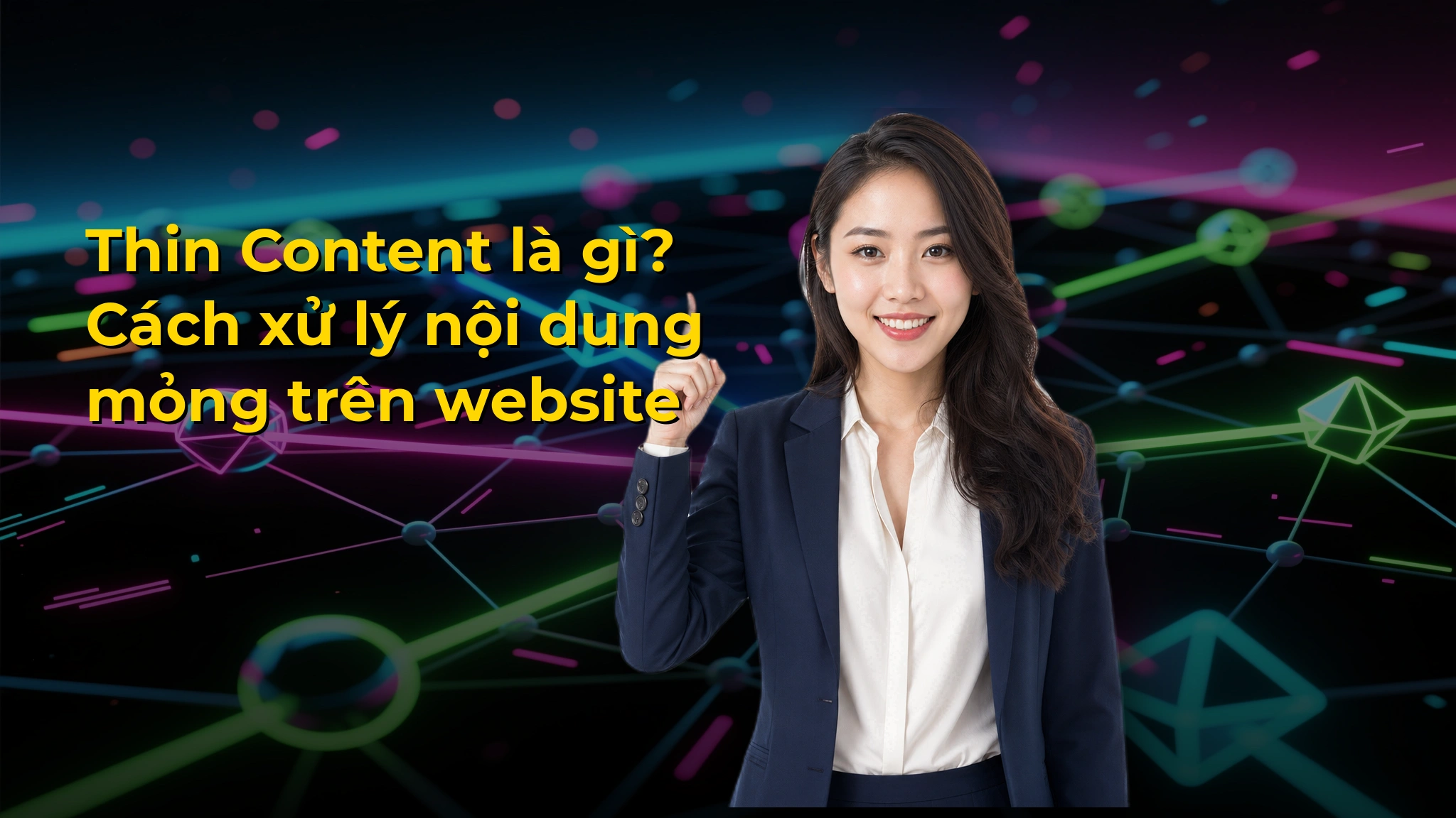Thin Content là gì? Cách xử lý nội dung mỏng trên website