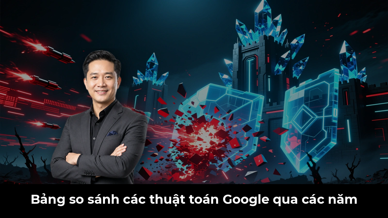 Bảng so sánh các thuật toán Google qua các năm