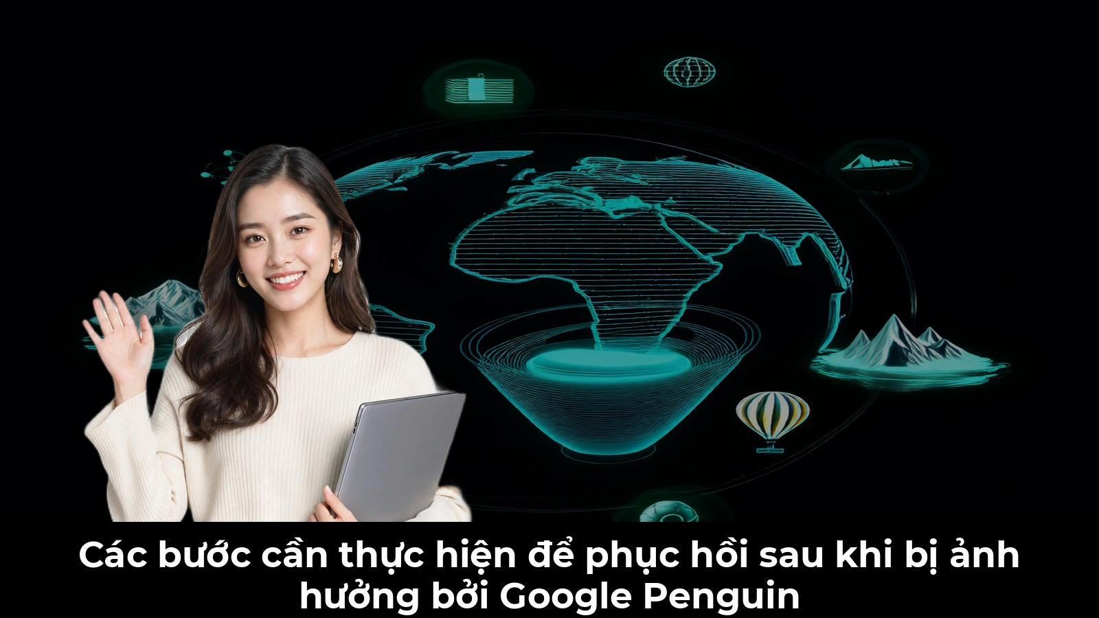 Các bước cần thực hiện để phục hồi sau khi bị ảnh hưởng bởi Google Penguin