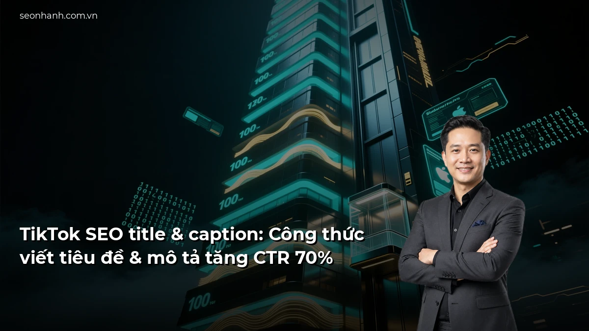 TikTok SEO title & caption: Công thức viết tiêu đề & mô tả tăng CTR 70%