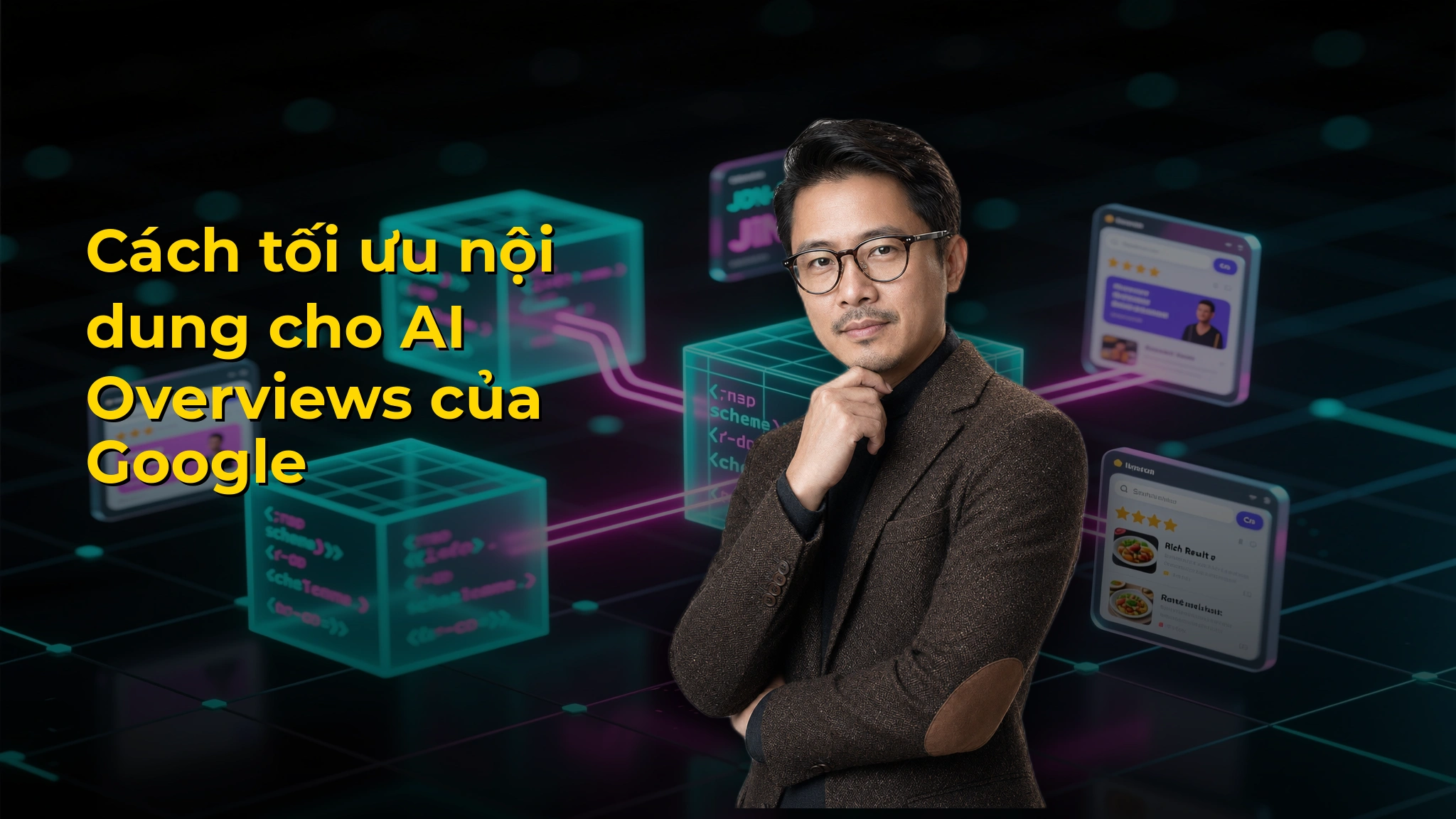 Cách tối ưu nội dung cho AI Overviews của Google