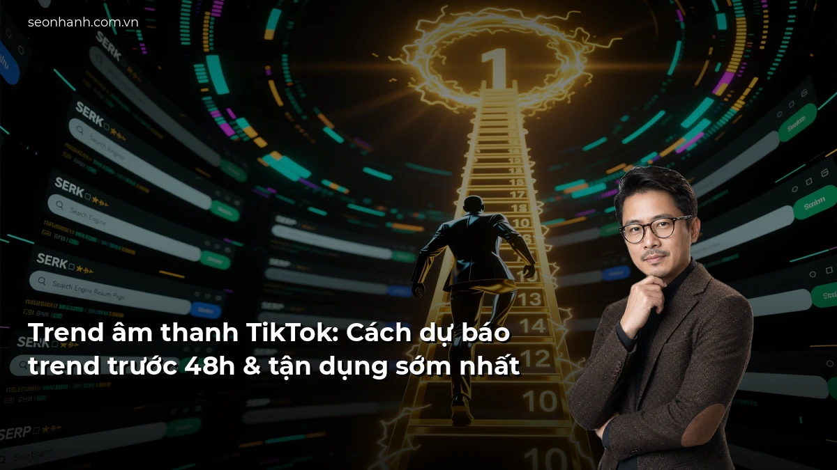 Trend âm thanh TikTok: Cách dự báo trend trước 48h & tận dụng sớm nhất