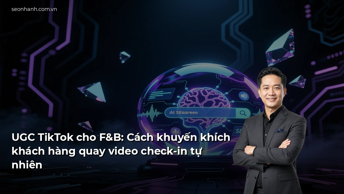 UGC TikTok cho F&B: Cách khuyến khích khách hàng quay video check-in tự nhiên