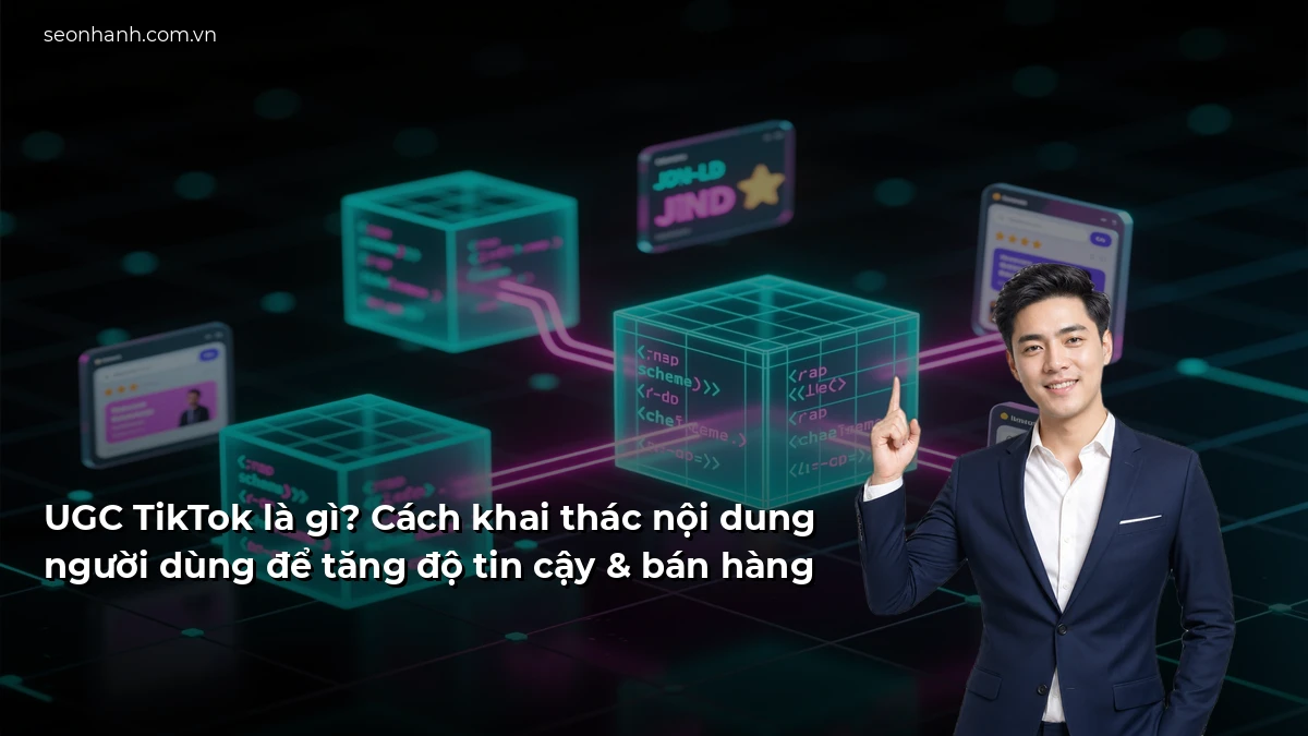 UGC TikTok là gì? Cách khai thác nội dung người dùng để tăng độ tin cậy & bán hàng