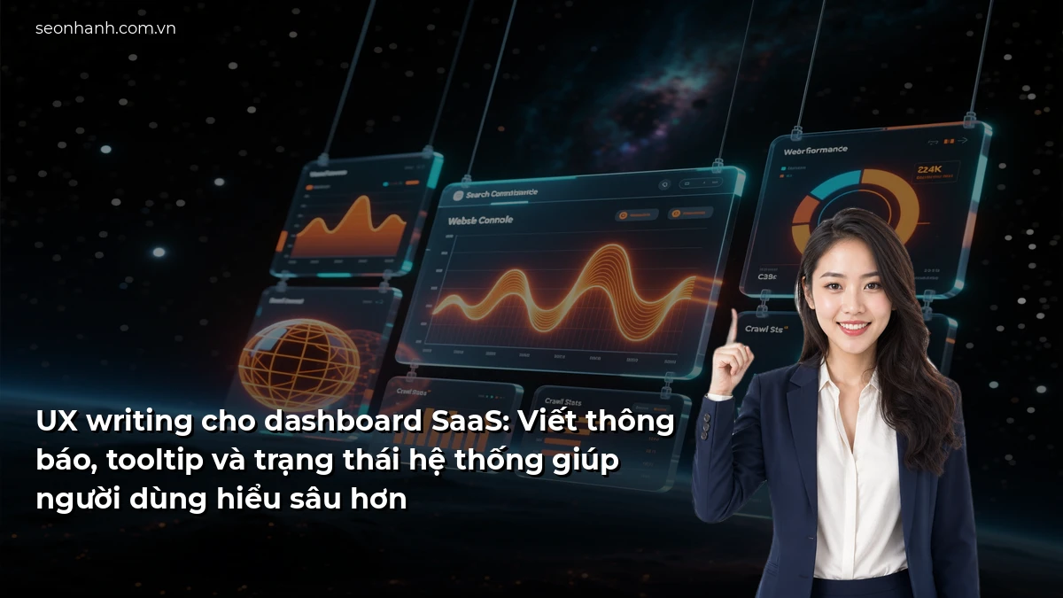 UX writing cho dashboard SaaS: Viết thông báo, tooltip và trạng thái hệ thống giúp người dùng hiểu sâu hơn