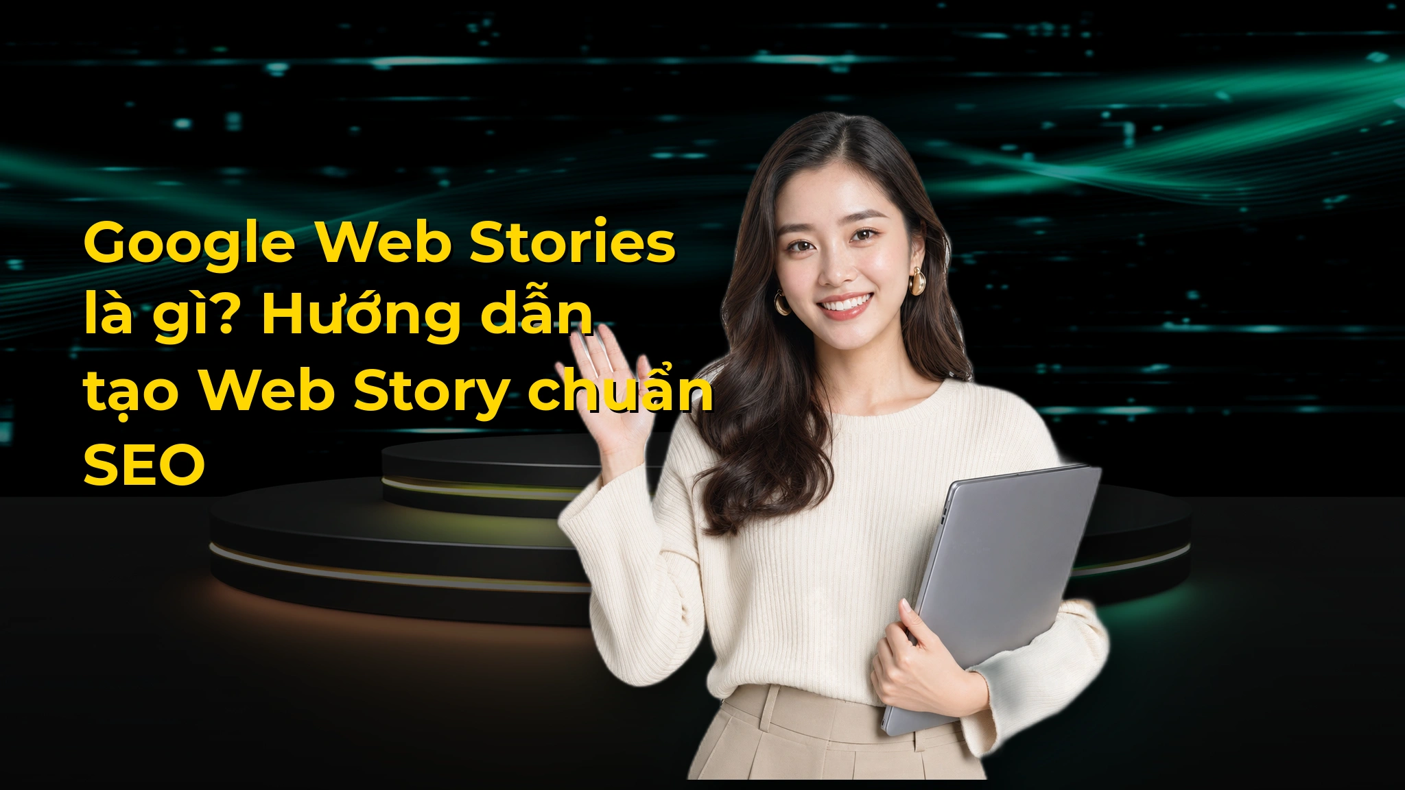 Google Web Stories là gì? Hướng dẫn tạo Web Story chuẩn SEO