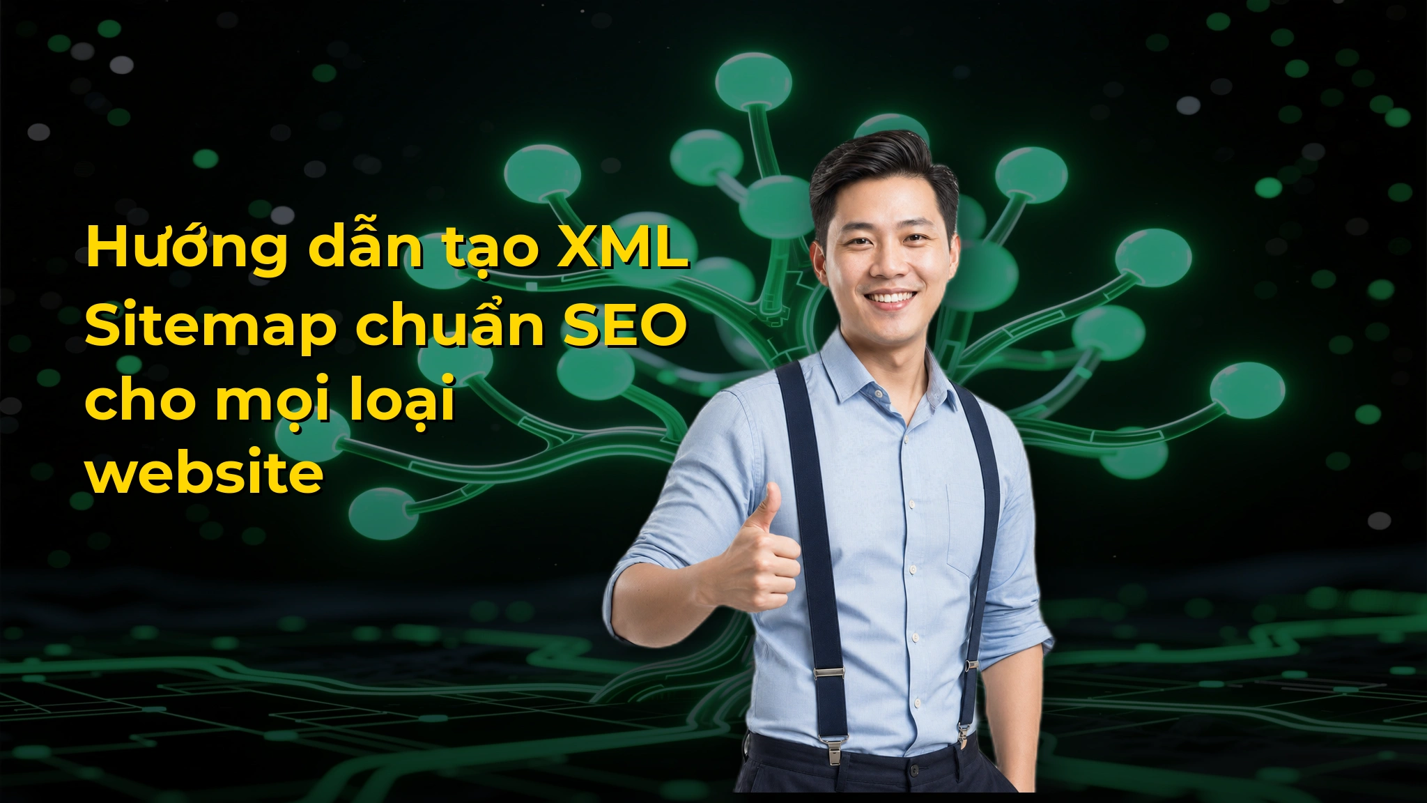 Hướng dẫn tạo XML Sitemap chuẩn SEO cho mọi loại website