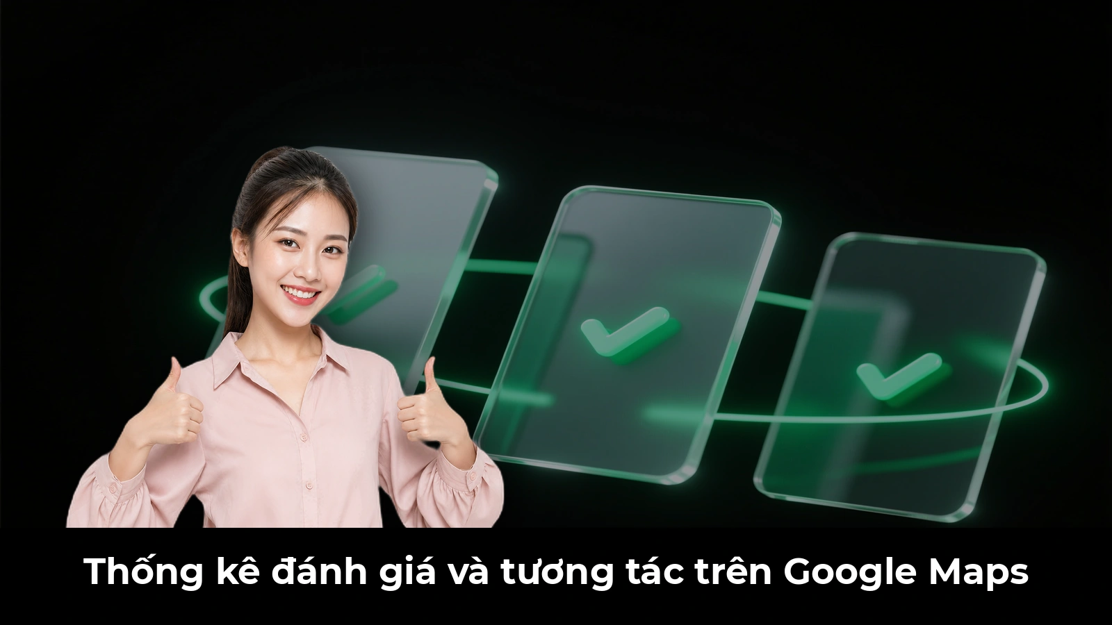 Thống kê đánh giá và tương tác trên Google Maps