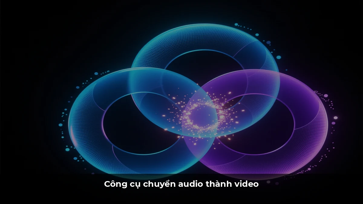 Công cụ chuyển audio thành video
