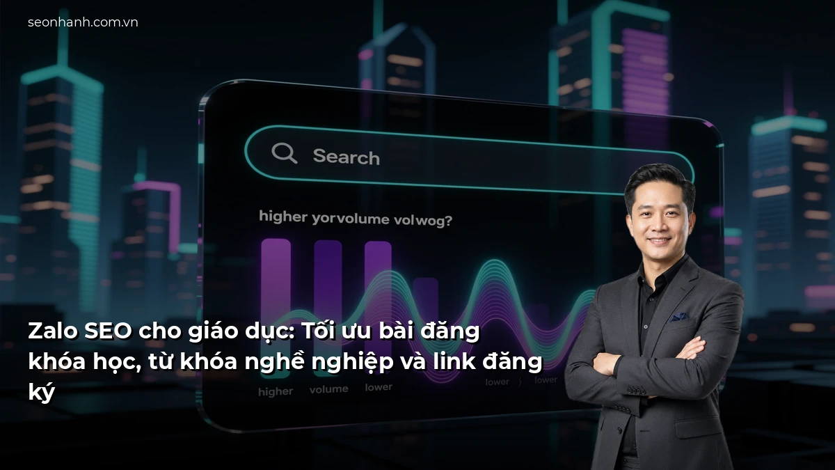 Zalo SEO cho giáo dục: Tối ưu bài đăng khóa học, từ khóa nghề nghiệp và link đăng ký